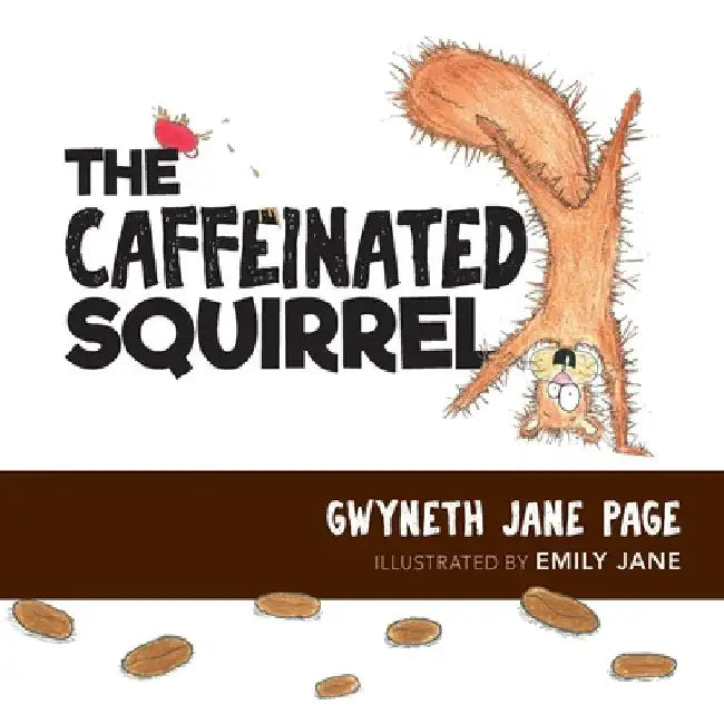 The Caffeinated Squirrel by Gwyneth Jane Page