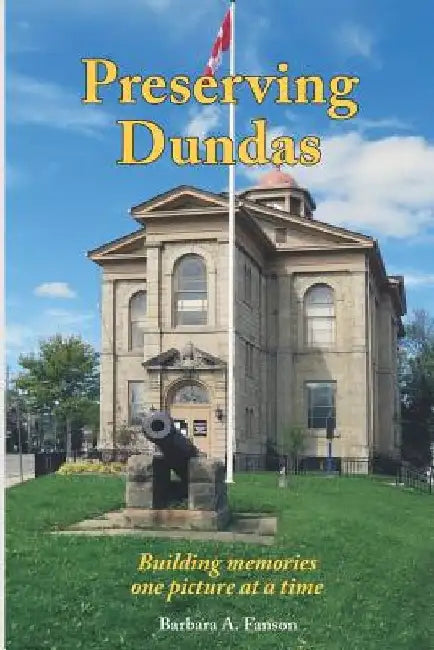 Preserving Dundas: Building memories one picture at a time by Barbara a. Fanson