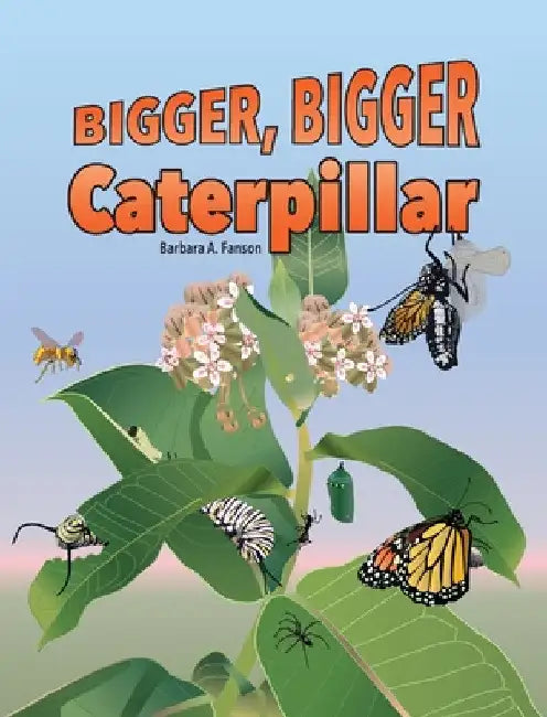 Bigger Bigger Caterpillar by Barbara a. Fanson