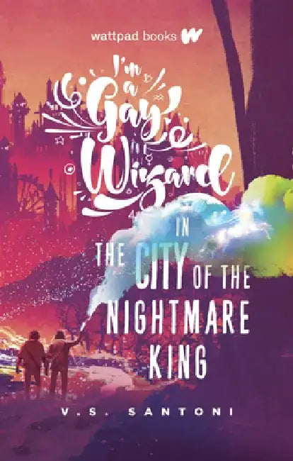 I'm a Gay Wizard in the City of the Nightmare King by V. S. Santoni