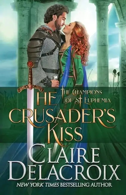 The Crusader's Kiss: A Medieval Romance by Claire Delacroix