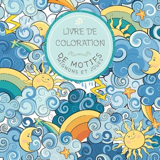Livre de Coloration de motifs mignons et joues: Pour les enfants de 6 à 8 ans, de 9 à 12 ans by Young Dreamers Press
