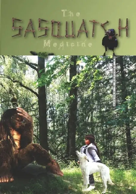 The Sasquatch Medicine by Eelonqa K. Harris