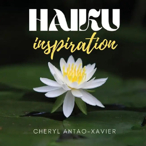 HAIKU inspiration by Cheryl Antao-Xavier