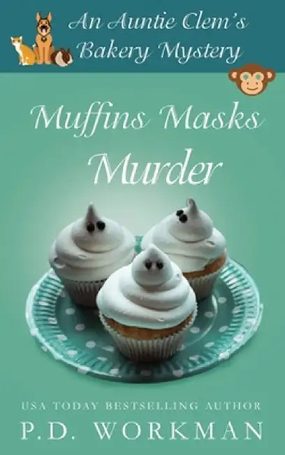Muffins Masks Murder by P. D. Workman