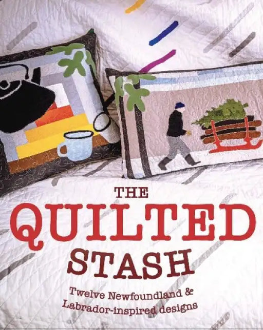 The Quilted Stash by Ralph Jarvis Corey Follett