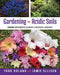 Gardening for Acidic Soils: Working with Nature to Create a Beautiful Landscape by Todd Boland