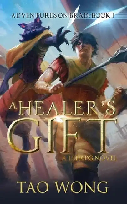 A Healer's Gift: Book 1 of the Adventures on Brad by Tao Wong