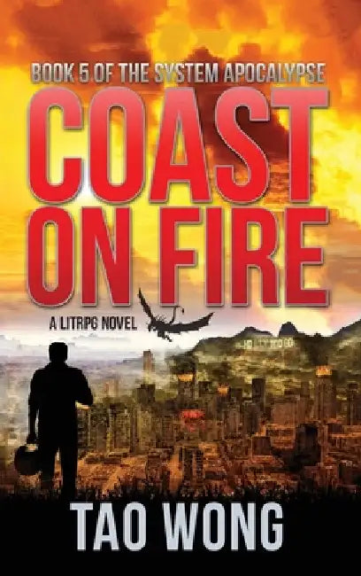 Coast on Fire: A LitRPG Apocalypse: The System Apocalypse: Book 5 by Tao Wong
