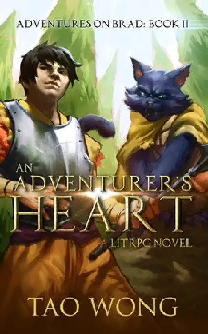 An Adventurer's Heart: Book 2 of the Adventures on Brad by Tao Wong