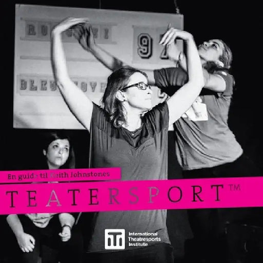 En guide til Keith Johnstones Teatersport by Keith Johnstone