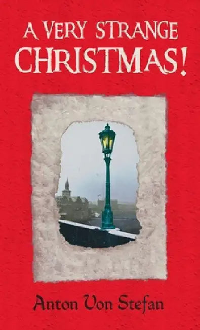A Very Strange Christmas! by Anton Von Stefan