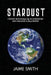 Stardust: memoir and essays by an astronomer who became a psychiatrist by Jaime Smith