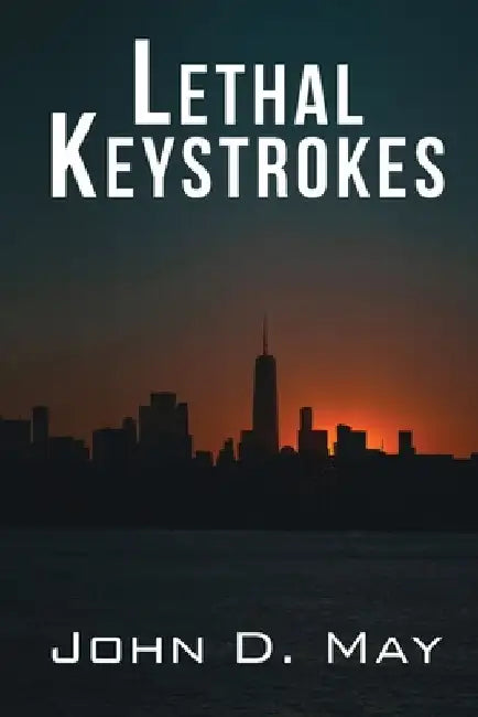Lethal Keystrokes by John D. May