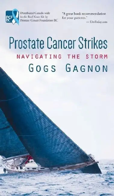 Prostate Cancer Strikes: Navigating the Storm by Gogs Gagnon