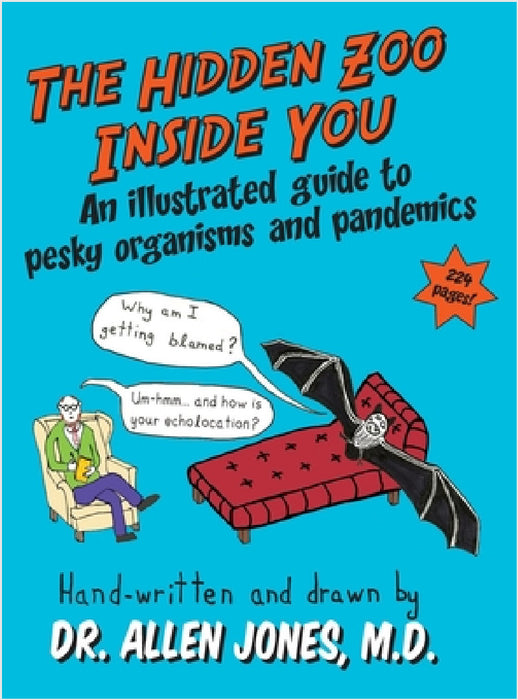 The Hidden Zoo Inside You: An illustrated guide to pesky organisms and pandemics by Allen Jones, Allen Jones