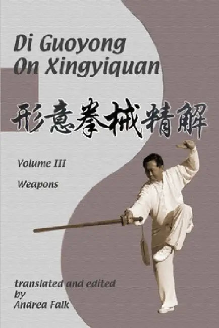 Di Guoyong on Xingyiquan Volume III Weapons by Andrea Falk