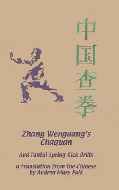Zhang Wenguang's Chaquan: And Tantui Spring Kick Drills by Andrea Falk