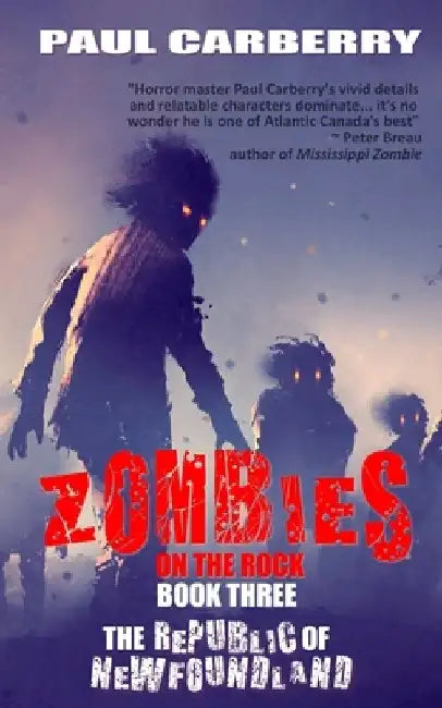 Zombies on the Rock: The Republic of Newfoundland by Paul Carberry