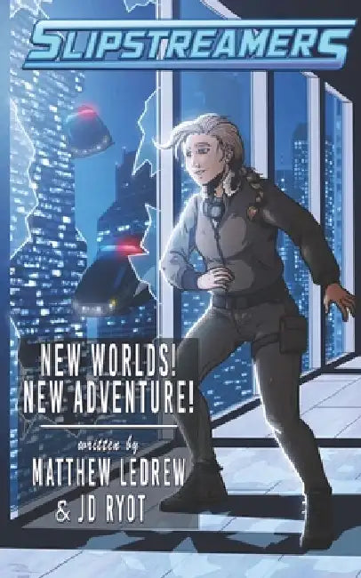 New Worlds! New Adventure!: A Slipstreamers Adventure by Matthew Ledrew