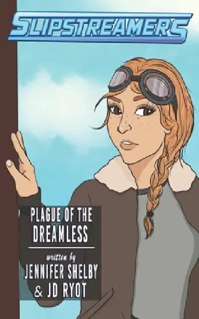 Plague of the Dreamless: A Slipstreamers Adventure by Jennifer Shelby