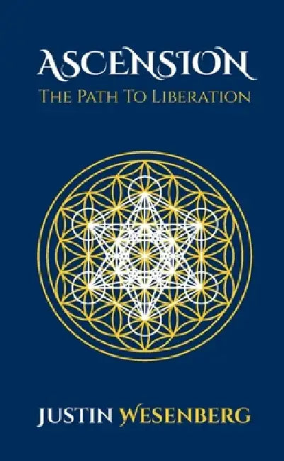 Ascension The Path To Liberation by Justin Wesenberg