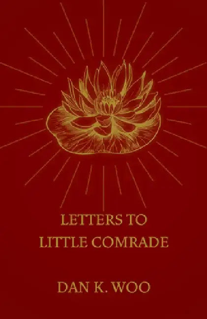 Letters to Little Comrade by Dan K. Woo