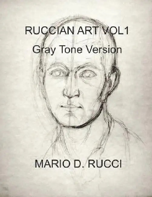 Ruccian Art Vol1: Gray Tone Version by Mario D. Rucci