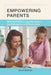 Empowering Parents: Meeting Children's Learning Needs in the Kindergarten and Primary Years by Dale Shipley