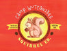 Camp Wutcanibee: Squirrel Ed by Christina Vino