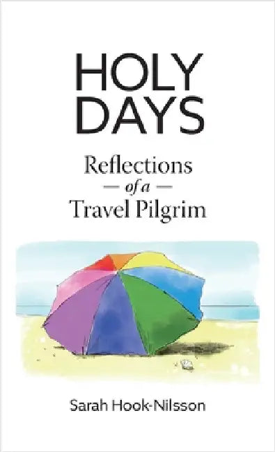 Holy Days: Reflections of a Travel Pilgrim by Hn, Sarah