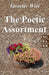 The Poetic Assortment by Iaroslav Wise
