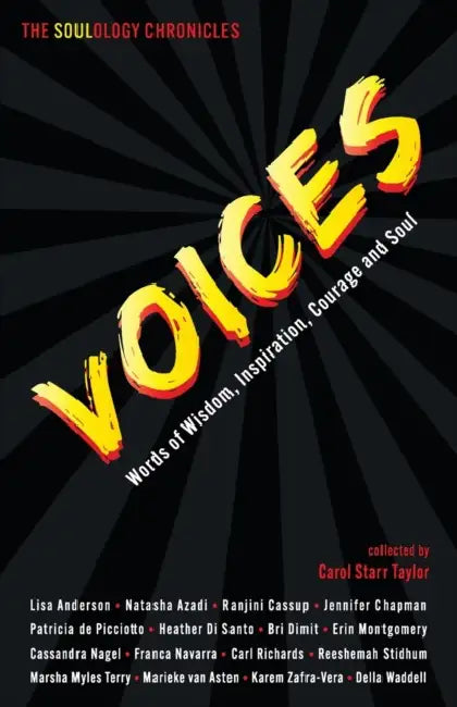The Soulology Chronicles: Voices - Words of Wisdom, Inspiration, Courage and Soul by Carol Starr Taylor