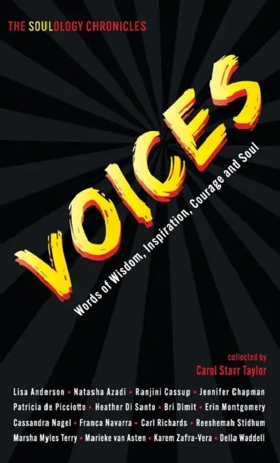 The Soulology Chronicles: Voices - Words of Wisdom, Inspiration, Courage and Soul by Carol Starr Taylor