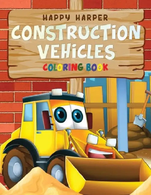 Construction Vehicles Coloring For Kids by Harper Hall