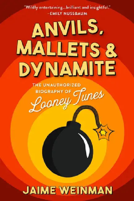 Looney Tunes: The Biography by Jaime Weinman