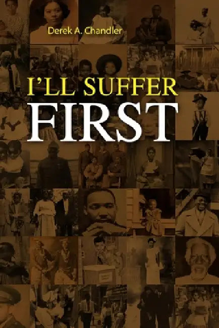 I'll Suffer First by Derek A. Chandler