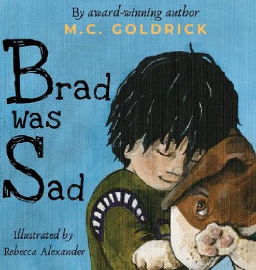 Brad was Sad: Emotional intelligence storybook. Choose your outlook and own your feelings. by M. C. Goldrick