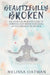 Beautifully Broken: The Spiritual Woman's Guide to Thriving (not Simply Surviving) After a Breakup or Divorce by Melissa Oatman