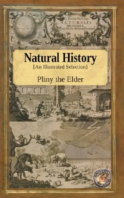 Natural History - An Illustrated Selection by Pliny The Elder