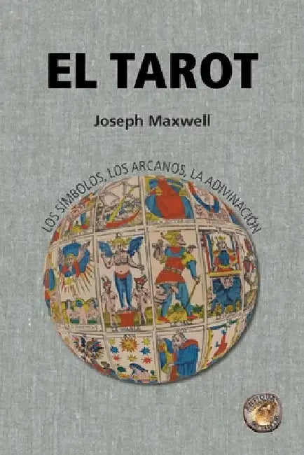 El Tarot: los símbolos, los arcanos, la adivinación by Sapientia, Antiqua