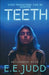 Teeth by Ee Judd