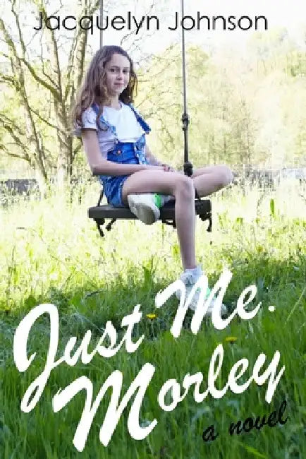 Just Me. Morley. by Jacquelyn Johnson