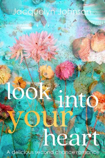 Look Into Your Heart by Jacquelyn Johnson