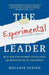 The Experimental Leader: Be a New Kind of Boss to Cultivate an Organization of Innovators by Melanie Parish