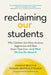 Reclaiming Our Students: Why Children Are More Anxious, Aggressive, and Shut Down Than Ever--And What We Can Do about It by Hannah Beach