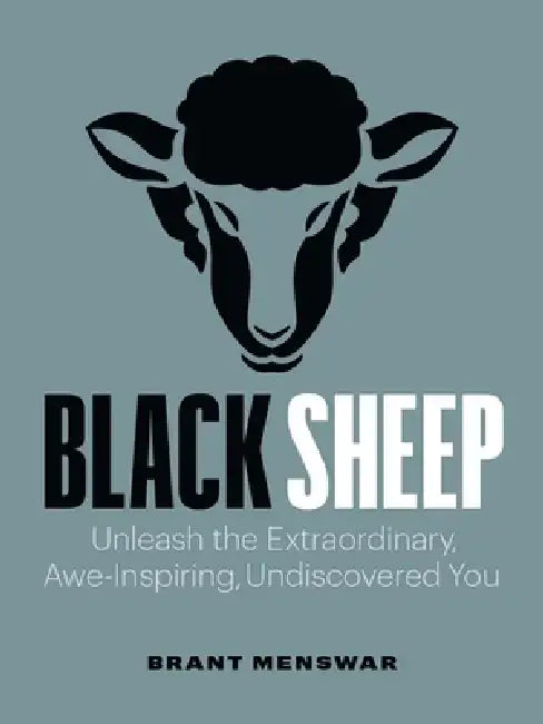Black Sheep: Unleash the Extraordinary, Awe-Inspiring, Undiscovered You by Brant Menswar