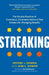 Streaking: The Simple Practice of Conscious, Consistent Actions That Create Life-Changing Results by Jeffery J. Downs