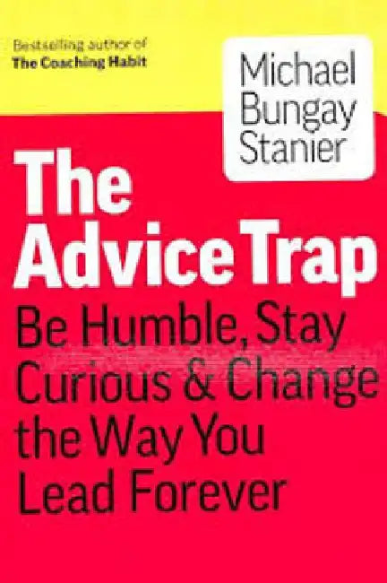 The Advice Trap by Michael Bungay Stanier