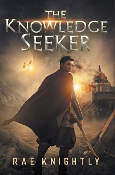 The Knowledge Seeker: A Young-Adult Dystopian Novel by Rae Knightly